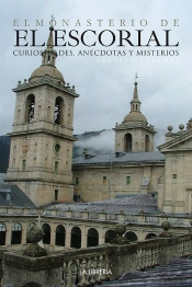 El Monasterio De El Escorial, Curiosidades, Anécdotas Y Misterios