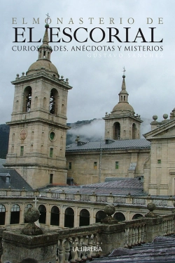 Bertrand.pt - El Monasterio De El Escorial, Curiosidades, Anécdotas Y Misterios