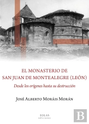 El Monasterio De San Juan De Montealegre (León)