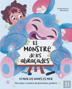 Bertrand.pt - El Monstre De Les Abraçades. El Meu Cos Es Nomes Meu
