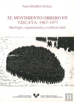 Bertrand.pt - El Movimiento Obrero En Vizcaya (1967-1977). Ideología, Organización Y Conflictividad