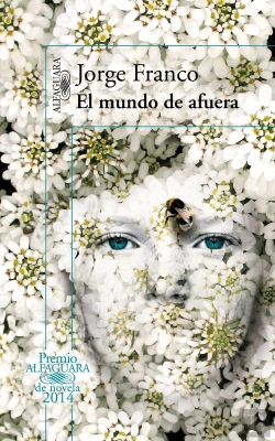 Bertrand.pt - El Mundo De Afuera (Premio Alfaguara De Novela 2014)