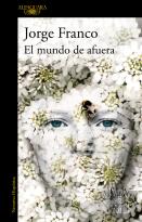 El Mundo De Afuera (Premio Alfaguara De Novela)