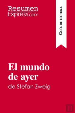 Bertrand.pt - El Mundo De Ayer De Stefan Zweig (Guia De Lectura) : Resumen Y Analisis Completo