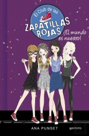 ¡El Mundo Es Nuestro! (Serie El Club De Las Zapatillas Rojas 6)