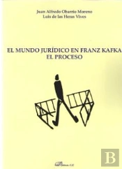 El Mundo Jurídico En Franz Kafka. El Proceso
