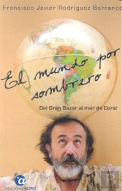 El Mundo Por Sombrero. Tomo I: Del Gran Bazar Al Mar De Coral
