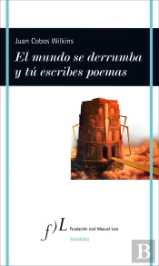 El Mundo Se Derrumba Y Tú Escribes Poemas