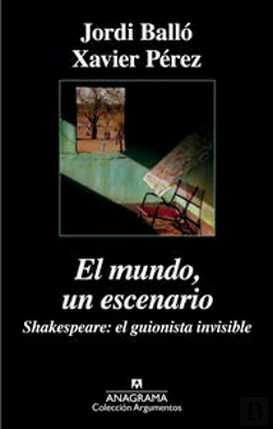 Bertrand.pt - El Mundo, Un Escenario. Shakespeare, El Guionista Invisible