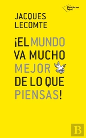¡El Mundo Va Mucho Mejor De Lo Que Piensas!