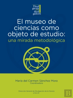 Bertrand.pt - El Museo De Ciencias Como Objeto De Estudio: Una Mirada Metodológica