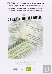El Nacimiento De La Justicia Administrativa Provincial. De Los Consejos De Prefectura A Los Consejos