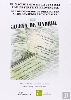 Bertrand.pt - El Nacimiento De La Justicia Administrativa Provincial. De Los Consejos De Prefectura A Los Consejos