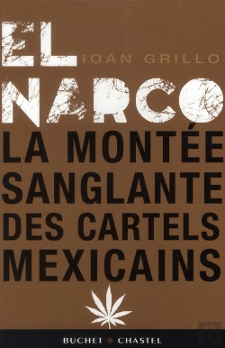 Bertrand.pt - El Narco ; Ou La Montée Sanglante Des Cartels De La Drogue Mexicains