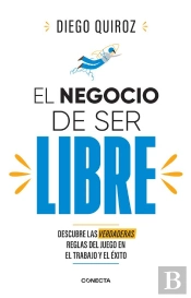 El Negocio De Ser Libre