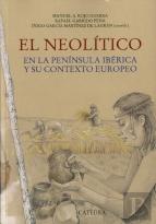 El Neolitico En La Peninsula Iberica Y Su Contexto Europeo 