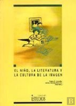 Bertrand.pt - El Niño, La Literatura Y La Cultura De La Imagen