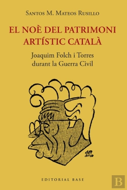 Bertrand.pt - El Noe Del Patrimoni Artistic Catala. Joaquim Folch I Torres Durant La Guerra Ci