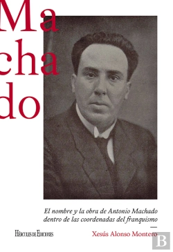 Bertrand.pt - El Nombre Y La Obra De Antonio Machado Dentro De Las Coorden