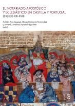 El Notariado Apostolico Y Eclesiastico En Castilla Y Portugal (Siglos Xiii-Xvii)