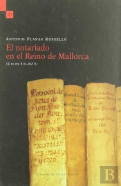 El Notariado En El Reino De Mallorca (Siglos Xiii-Xviii)