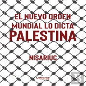 El Nuevo Orden Mundial Lo Dicta Palestina