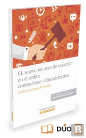 El Nuevo Recurso De Casación En El Orden Contencioso-Administrativo (Papel + E-Book)