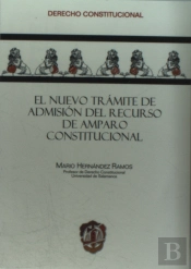 El Nuevo Trámite De Admisión Del Recurso De Amparo Constitucional