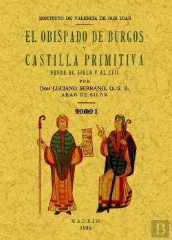 Bertrand.pt - El Obispado De Burgos Y Castilla Primitiva, Desde El Siglo V Al Xiii. Tomo 1