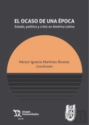 El Ocaso De Una Epoca, El. Estado, Politica Y Crisis En America Latina