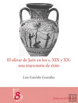 Bertrand.pt - El Olivar En Jaén En Los Siglos Xix Y Xx: Una Trayectoria De Éxito