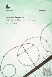 El Opus Dei: El Cielo En Una Jaula