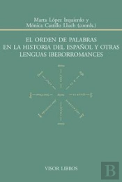 El Orden De Palabras En La Historia Del Español Y Otras Lenguas Iberromances