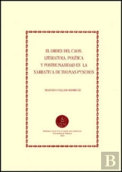 El Orden Del Caos: Literatura, Política Y Posthumanidad En La Narrativa De Thomas Pynchon