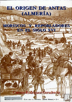 Bertrand.pt - El Origen De Antas. Moriscos Y Repobladores En El Siglo Xvi