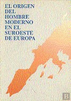 Bertrand.pt - El Origen Del Hombre Moderno En El Suroeste De Europa