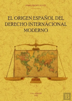 Bertrand.pt - El Origen Español Del Derecho Internacional Moderno