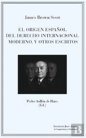 El Origen Español Del Derecho Internacional Moderno Y Otros Escritos
