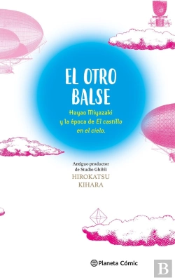 Bertrand.pt - El Otro Balse: Hayao Miyazaki Y La Epoca De El Castillo En El Cielo
