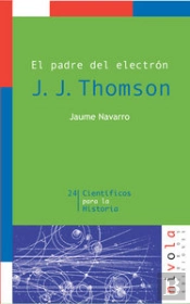 El Padre Del Electrón. J. J. Thomson