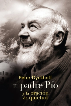 Bertrand.pt - El Padre Pio Y La Oración De La Quietud