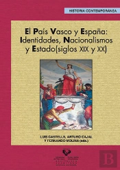El País Vasco Y España: Identidades, Nacionalismos Y Estado (Siglos Xix Y Xx)