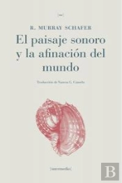 El Paisaje Sonoro Y La Afinación Del Mundo