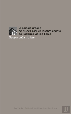 Bertrand.pt - El Paisaje Urbano De Nueva York En La Obra Escrita De Federico García Lorca