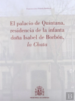 Bertrand.pt - El Palacio De Quintana, Residencia De La Infanta Doña Isabel De Borbón, La Chata