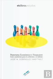 El Panorama Económico Y Financiero: 100 Cuestiones Para La Reflexión Y El Debate