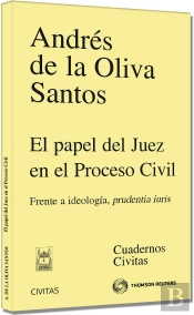 El Papel Del Juez En El Proceso Civil - Frente A Ideología, Prudentia Iuris