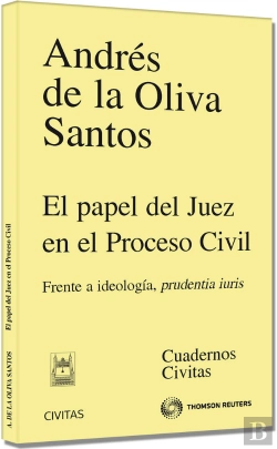 Bertrand.pt - El Papel Del Juez En El Proceso Civil - Frente A Ideología, Prudentia Iuris