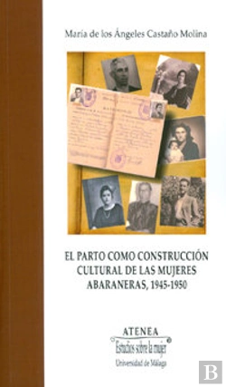 Bertrand.pt - El Parto Como Construcción Cultural De Las Mujeres Abaraneras, 1945-1950