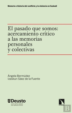 Bertrand.pt - El Pasado Que Somos: Acercamiento Crítico A Las Memorias Personales Y Colectivas